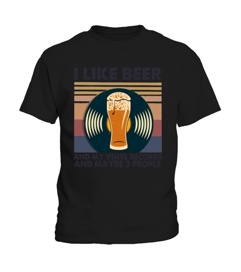 I Like Beer And My Vinyl Records And Maybe 3 People Vintage Kids T-Shirt