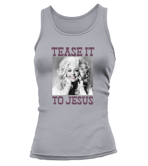 Dolly Parton Tease It To Jesus Tank top Woman