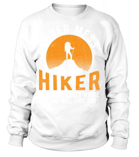 Never Mess With A Hiker - Camping Women's Sweatshirt