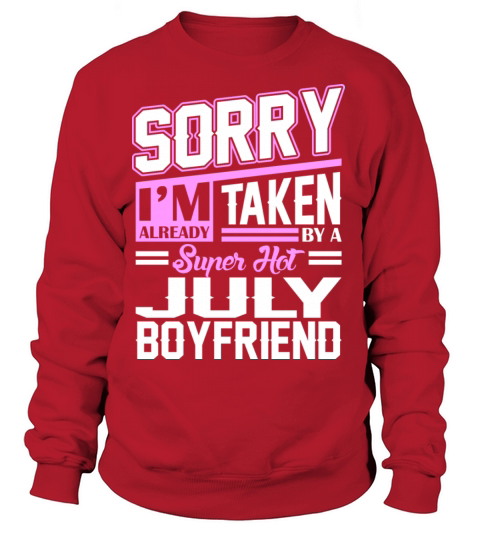 Sorry Im Already Taken By A Super Hot July Boyfrie Women's Sweatshirt