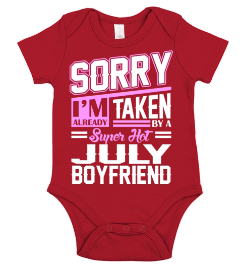 Sorry Im Already Taken By A Super Hot July Boyfrie Short Sleeve Baby One-Piece