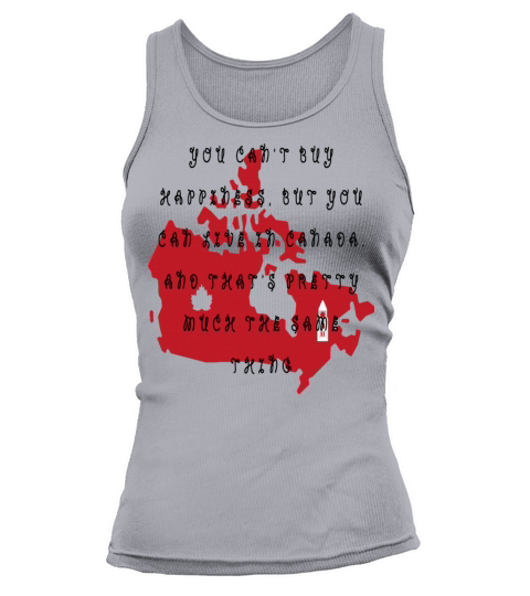 You can t buy happiness but you can live in Canada Women's Tank Top