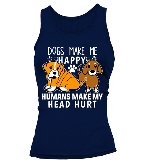 dogs make me happy humans make my head hurt Tank top Woman