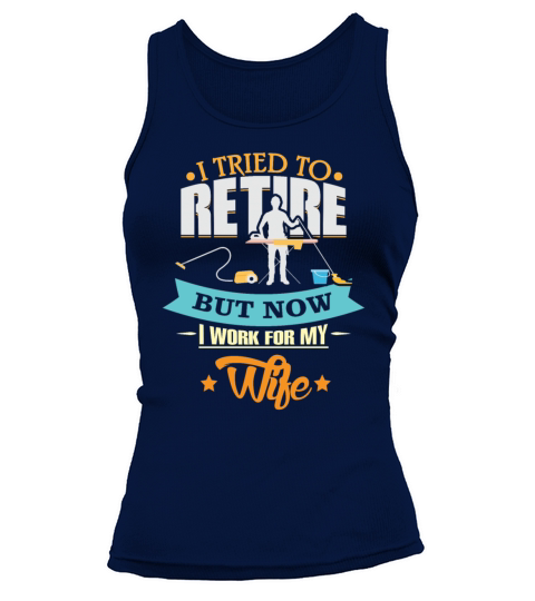 Retired Husband Work for Wife Retirement Women's Tank Top