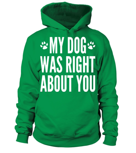 My Dog Was Right About You Women's Hoodie