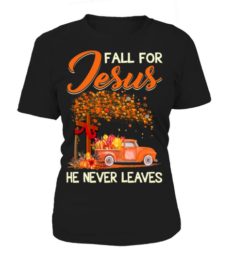 Jesus Christian Fall For Jesus He Never Leaves Pum Women's T-Shirt