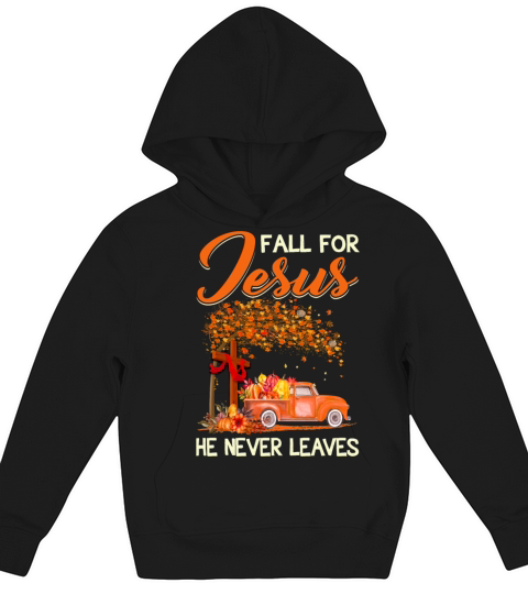 Jesus Christian Fall For Jesus He Never Leaves Pum Kids Hoodie