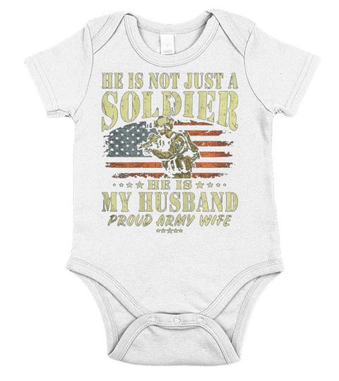 He Is Not Just A Soldier He Is My Husband  Proud Army Wife Short Sleeve Baby One-Piece