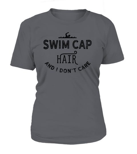 Swim Quote Funny Swimming Cap Hair Dont Care T-Shirt Woman