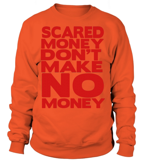 Scared Money Dont Make NO Money Women's Sweatshirt