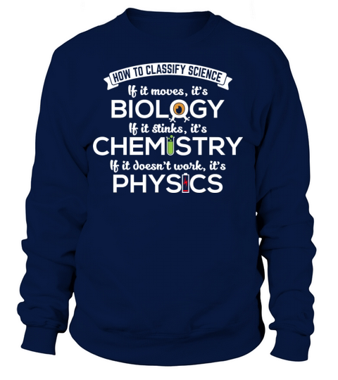 Biology Moves Chemistry Stinks Physics Nerd Gift Women's Sweatshirt