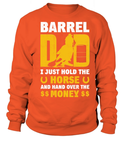 Barrel Dad I Just Hold The Horse Fathers Day Women's Sweatshirt