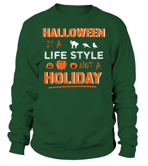 Halloween Is A Lifestyle Not A Holiday Women's Sweatshirt