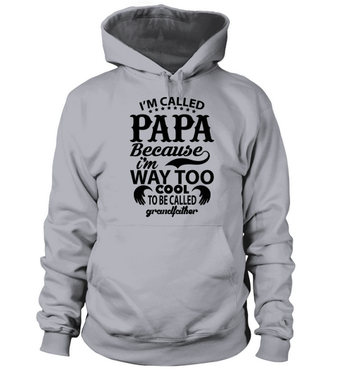 Im called Papa because Im too cool to be called grandfather Women's Hoodie