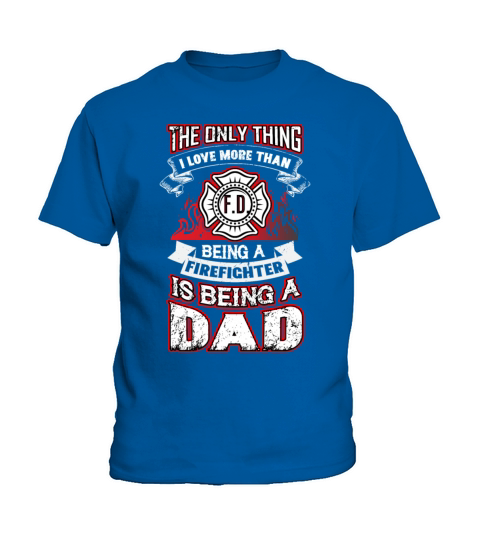 the Only Thing I Love More Firefighter Dad Vintage Kids T-Shirt