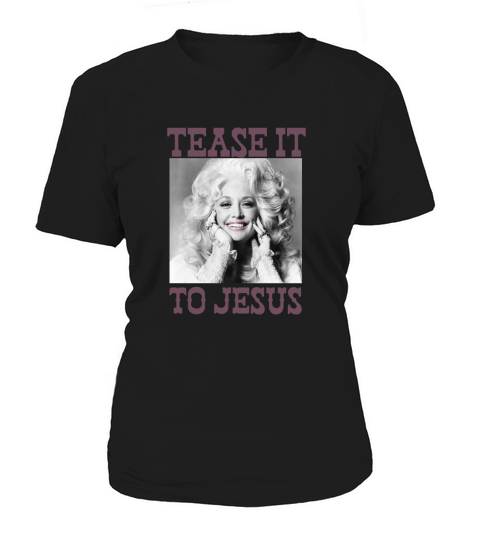 Dolly Parton Tease It To Jesus Women's T-Shirt