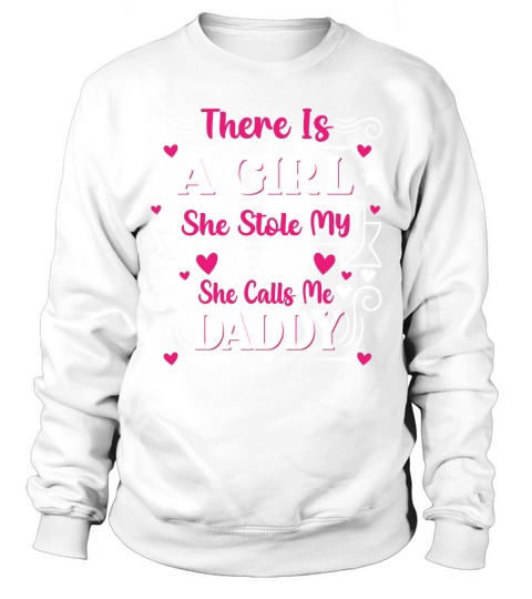 there is a girl she stole my heart she calls me daddy Sweatshirt Unisex