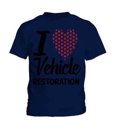 i love vehicle restoration likes auto restoration Kids T-Shirt