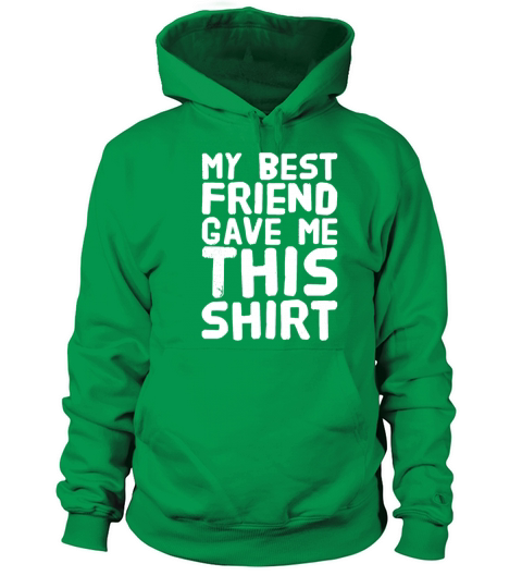 My best friend gave me this shirt Women's Hoodie