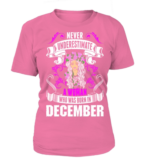 Never Underestimate A Woman Who Was Born In Decemb Women's T-Shirt