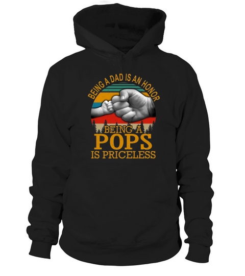 Being a dad is an honor being a pops is priceless vintage father day shirt Hoodie Unisex