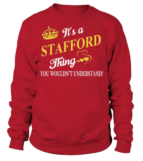 STAFFORD Shirts - Its a STAFFORD Thing You Wouldnt Understand Name Shirts Sweatshirt Unisex