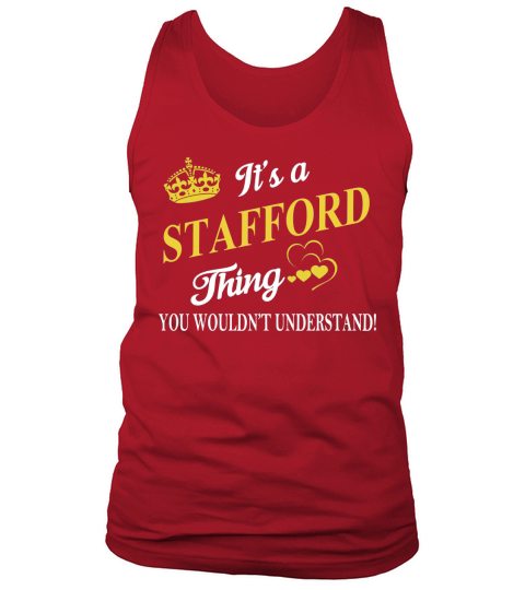 STAFFORD Shirts - Its a STAFFORD Thing You Wouldnt Understand Name Shirts Tank Top Unisex