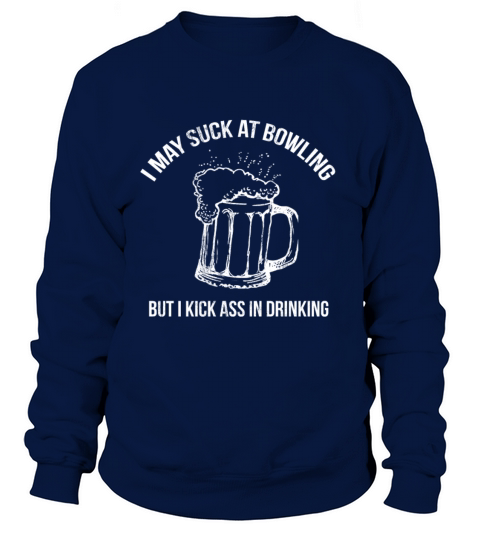 Funny Bowling Drinking I May Suck At Bowling Women's Sweatshirt