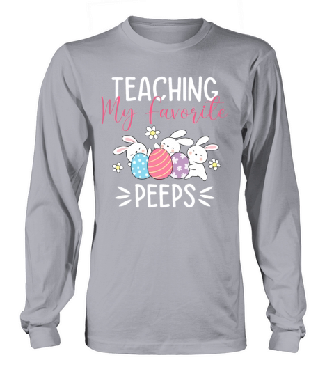 Teaching My Favorite Peeps Funny Easter Teacher Long sleeved Unisex