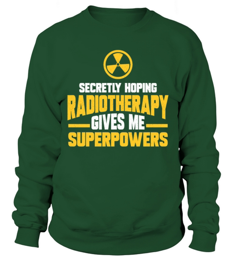 Secretly Hoping Radiotherapy Give Me Superpower Men's Sweatshirt