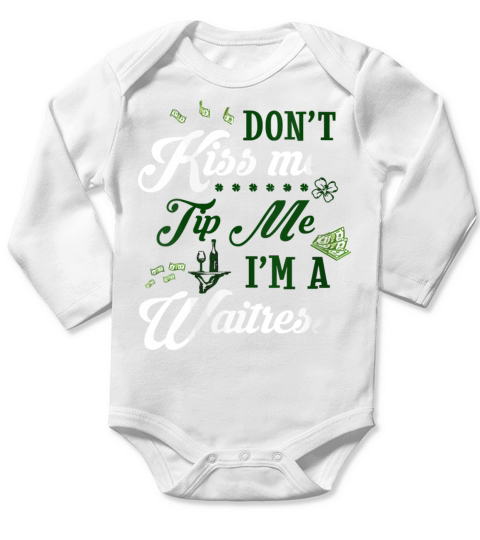 Don T Kiss Me Tip Me I M A Waitress St Patricks Da Long Sleeve Baby One-Piece