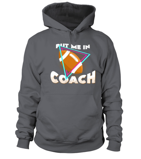 Put Me In Coach Football Quotes Cool Statement Men's Hoodie