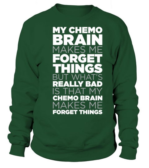 My Chemo Brain Makes Me Forget Things Funny Quote Women's Sweatshirt