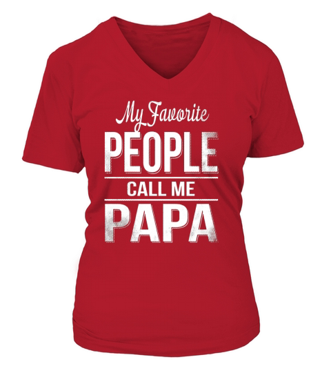 My favorite people call me papa V-neck T-Shirt Woman