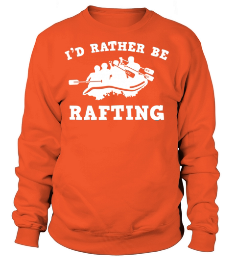 Id Rather Be Rafting Women's Sweatshirt