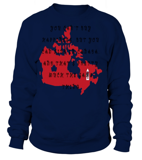 You can t buy happiness but you can live in Canada Women's Sweatshirt