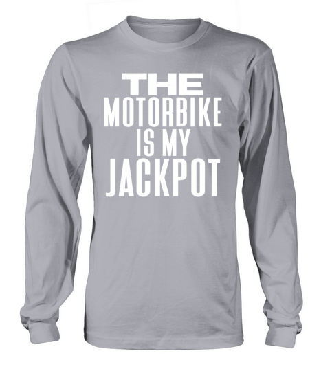 the motocycle is my jackpot Long sleeved Unisex
