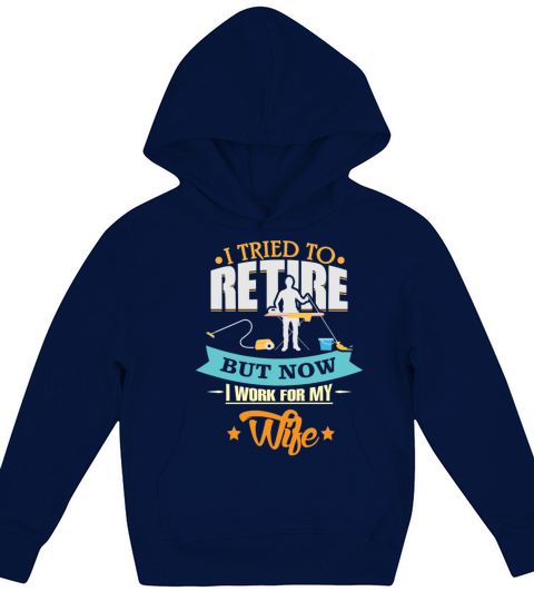 Retired Husband Work for Wife Retirement Kids Hoodie