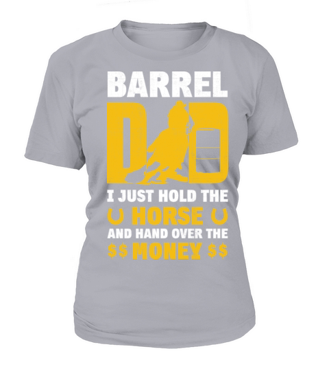 Barrel Dad I Just Hold The Horse Fathers Day Women's T-Shirt