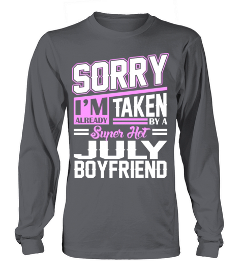 Sorry Im Already Taken By A Super Hot July Boyfrie Women's Long Sleeve