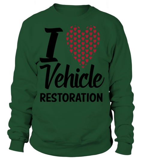 i love vehicle restoration likes auto restoration Sweatshirt Unisex