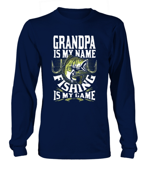 Grandpa is my name fishing is my game fisherman Men's Long Sleeve