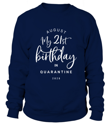 My 21st birthday in quarantine Women's Sweatshirt