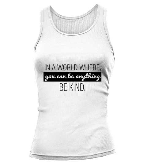 In A World Where You Can Be Anything - Be Kind Women's Tank Top