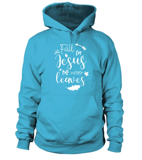Fall For Jesus He Never Leaves Women's Hoodie