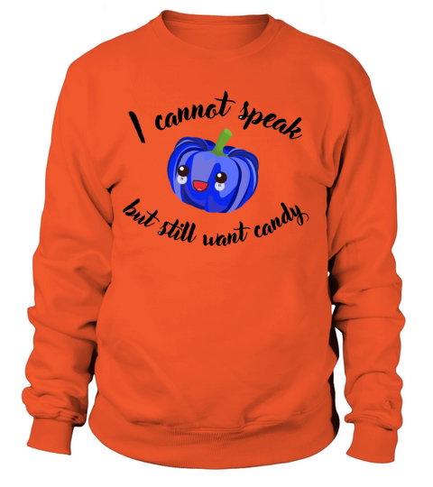 I cannot speak but I still want candy Women's Sweatshirt