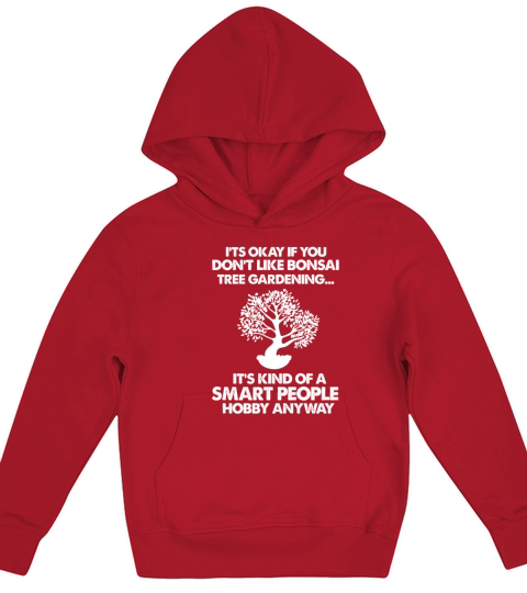 Its Okay If You Dont Like Bonsai Tree Gardening Kids Hoodie