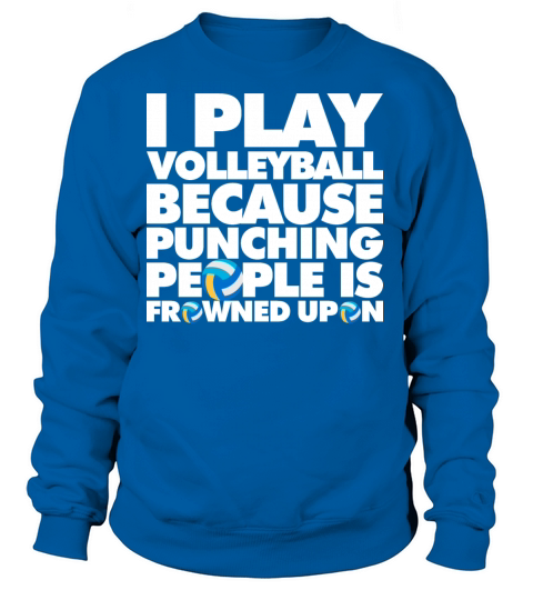 I Play Volleyball because punching people Women's Sweatshirt