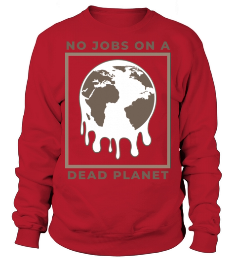 No Jobs on a Dead Planet Women's Sweatshirt