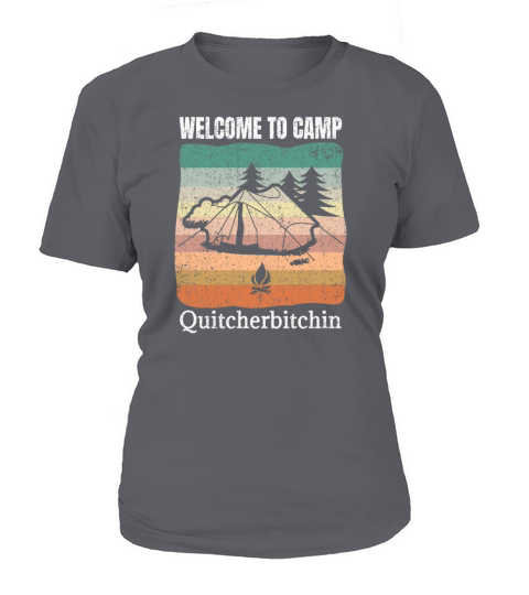 Welcome to camp Quitcherbitchin Shirt Women's T-Shirt